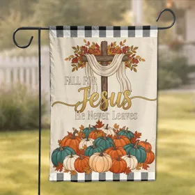 Fall For Jesus Cross Pumpkins He Never Leaves - Rustic Autumn Home Decor Gift Garden Flag