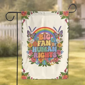 Big Fan Human Rights Rainbow Flowers Peace Justice Globe - Human Rights Supporter Gift Garden Flag