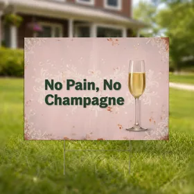 Champagne Flute No Pain No Champagne Quote - Achievement Celebration Decor Yard Sign