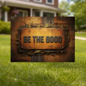 Be The Good Weathered Embossed Metal Sign - Rustic Industrial Home Decor Gift Yard Sign