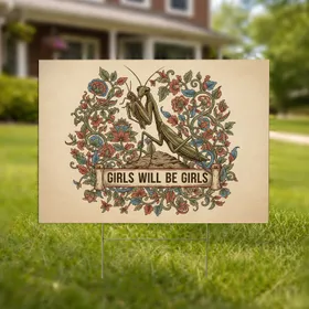 Praying Mantis Grasshopper Floral Girls Will Be Girls - Wildlife Lover Gift for Her Yard Sign