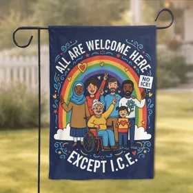 All Are Welcome Here Except ICE - Human Rights Advocacy Decor for Activists Garden Flag