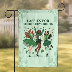 Irish Lassies Reproductive Rights Shamrock Dancers - Advocacy Statement Gift Garden Flag
