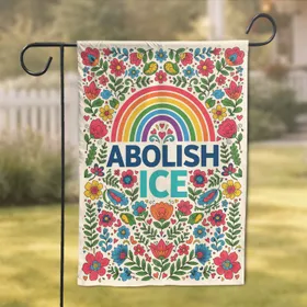 Abolish ICE Rainbow Flowers - Human Rights Advocacy Gift Garden Flag