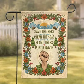 Save Bees Plant Trees Punch Nazis Raised Fist - Activist Home Decor for Social Justice Advocates Garden Flag