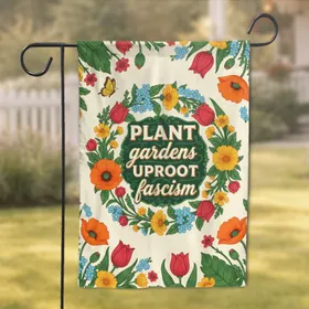 'PLANT gardens UPROOT fascism' Floral Wreath - Activist Home Decor Gift Garden Flag