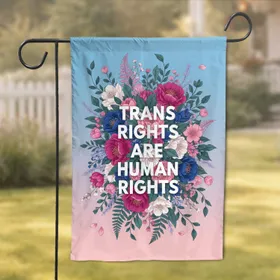 Trans Rights Human Rights Floral - Advocacy Home Decor for Trans Allies Garden Flag