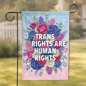 Trans Rights Human Rights Flowers Greenery - Human Rights Advocacy Gift for Activists Garden Flag