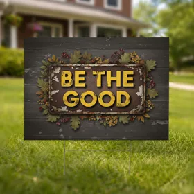 BE THE GOOD Rusted Metal Plate Weathered Wood Rustic Foliage - Inspirational Outdoor Decor Yard Sign