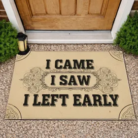 I Came I Saw I Left Early Quote - Funny Rustic Home Decor Gift Doormat