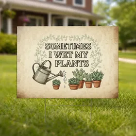 SOMETIMES I WET MY PLANTS Watering Can Succulents Botanical - Garden Lover Gift Yard Sign