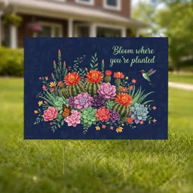Flowering Cacti Succulents Hummingbird Butterfly 'Bloom Where You're Planted' Home Decor Gift Yard Sign