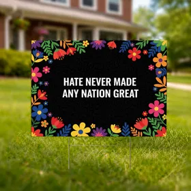 Hate Never Made Any Nation Great Quote Flowers Leaves Unity Home Decor Yard Sign
