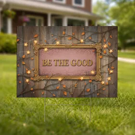 Be The Good Rustic Sign Antique Gold Frame Autumn Leaves - Inspirational Outdoor Decor Yard Sign