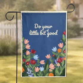 Do Your Little Bit Of Good Text Botanical Flowers - Home Decor Gift Garden Flag