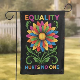 Flower Equality Hurts No One - Home Decor Gift for Human Rights Activists Garden Flag
