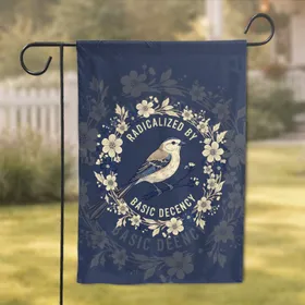 Songbird Wildflower Wreath 'Radicalized By Basic Decency' Home Decor Gift Garden Flag