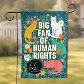 BIG FAN OF HUMAN RIGHTS Cats Floral - Human Rights Statement Decor Garden Flag