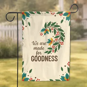 Arcing Botanical Branch Flowers Berries 'We Are Made For GOODNESS' Text Faithful Home Gift Garden Flag