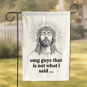 Jesus Christ Exasperated Quote - Christian Humor Gift for Believers Garden Flag