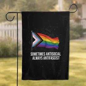 Sometimes Antisocial Always Antifascist Progress Pride Flag - Home Decor Gift for Advocates Garden Flag