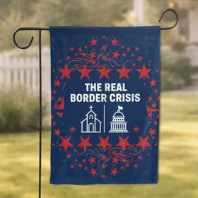 The Real Border Crisis Church Government Icons Red Stars Patriotic Display Garden Flag