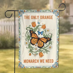 Monarch Butterfly The Only Orange We Need Botanical Floral - Nature Lover Home Decor Gift Garden Flag
