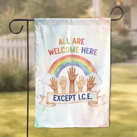 All Welcome Here Rainbow Hands Except ICE - Social Justice Advocate Decor Garden Flag