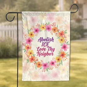 Abolish ICE Love Thy Neighbor Lush Floral Wreath - Social Justice Home Decor for Activists Garden Flag