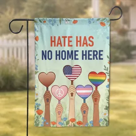Hate Has No Home Here Hearts Hands Flags Wildflowers - Acceptance Home Decor Gift Garden Flag