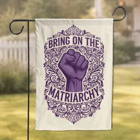Bring On The Matriarchy Raised Fist Scrollwork Floral - Home Decor Gift for Activists Garden Flag