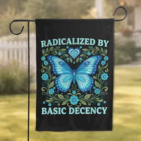 Radicalized By Basic Decency Butterfly Heart - Activist Home Decor Gift Garden Flag