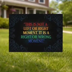 Right or Wrong Moment Quote - Powerful Statement Display for Critical Thinkers Yard Sign
