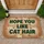 Hope You Like Cat Hair Text Cat Fur Paw Prints - Cat Lover Home Decor Gift Doormat - 1