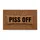Piss Off Bold Text - Assertive Rustic Home Decor Gift Doormat - 3