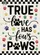 TRUE Love Has Four Paws Paw Print Text - Pet Lover Home Decor Gift Garden Flag - 6