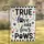 TRUE Love Has Four Paws Paw Print Text - Pet Lover Home Decor Gift Garden Flag - 1