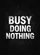 Busy Doing Nothing Stacked Three Line Text - Everyday Home Decor Gift Garden Flag - 6