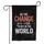 Be The Change You Wish To See In The World Quote - Inspirational Home Decor Gift Garden Flag - 3