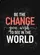 Be The Change You Wish To See In The World Quote - Inspirational Home Decor Gift Garden Flag - 6