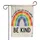 Rainbow In A World Where You Can Be Anything BE KIND - Inspirational Gift Garden Flag - 3