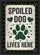 Spoiled Dog Lives Here Wooden Sign - Rustic Farmhouse Home Decor Gift for Dog Lovers Garden Flag - 6