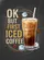 OK BUT FIRST ICED COFFEE Glass Coffee Beans - Coffee Lover Home Decor Gift Garden Flag - 6