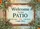 Welcome To Our Patio Sun Eucalyptus - Outdoor Living Home Decor Gift Yard Sign - 6