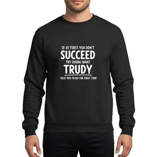 Humor Lovers' Bold White Hand-Drawn Whimsical Trudy Advice Quote Typography on Black Sweatshirt