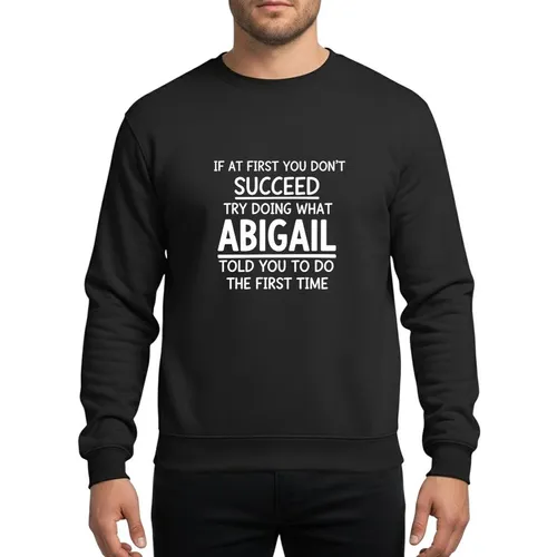 Sarcasm Lovers Bold White Hand-Drawn 'Abigail' Underlined Typographic Humorous Quote Sweatshirt