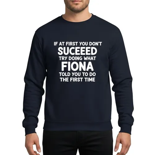 Women's Playful 'Fiona Told You' Humorous Advice White Hand-Drawn Typography Sweatshirt