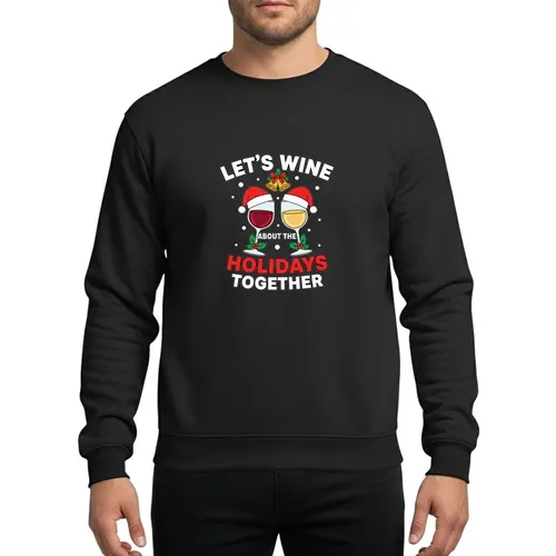 Festive Friends' Red Gold Green Wine Glasses Santa Hats Holly Golden Bells Let's Wine About The Holidays Together Text Sweatshirt