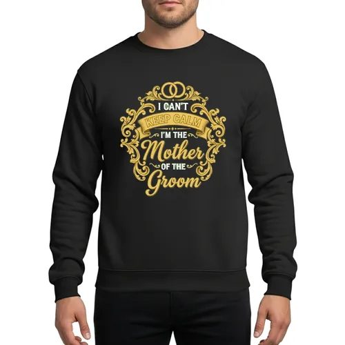 I Can't Keep Calm Mother Of The Groom Gold Vintage Scroll Bridal Party Celebration Sweatshirt