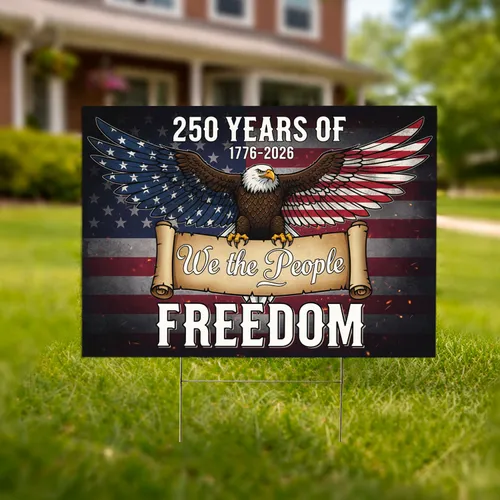 Bald Eagle American Flag We The People 1776-2026 - USA 250 Years of Freedom Anniversary Yard Sign